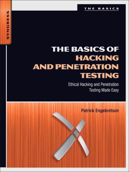 Title details for The Basics of Hacking and Penetration Testing by Patrick Engebretson - Available